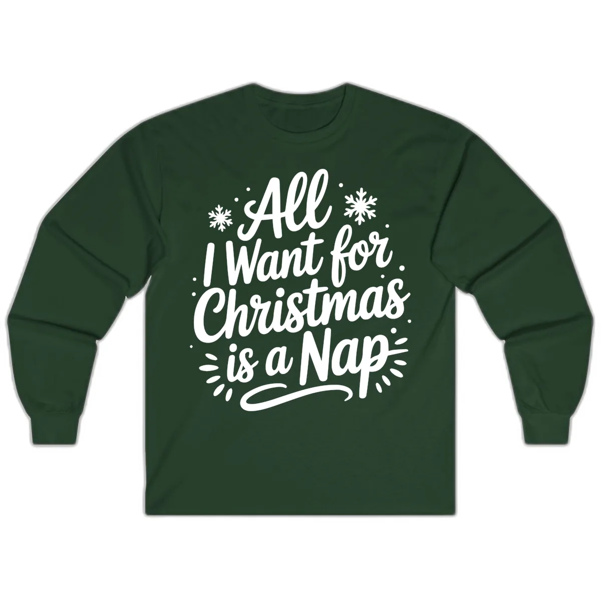 All I Want For Christmas Is A Nap Long Sleeve in Forest Green